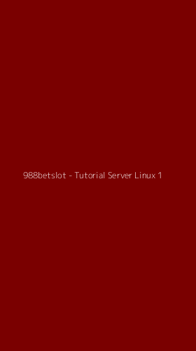 Tampilan Antarmuka Aplikasi 988betslot - Tutorial Server Linux - 1