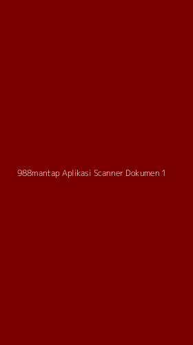 Tampilan Antarmuka Aplikasi 988mantap Aplikasi Scanner Dokumen - 1