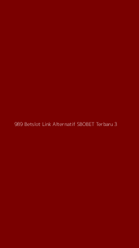 Tampilan Antarmuka Aplikasi 989 Betslot Link Alternatif Sbobet Terbaru - 3