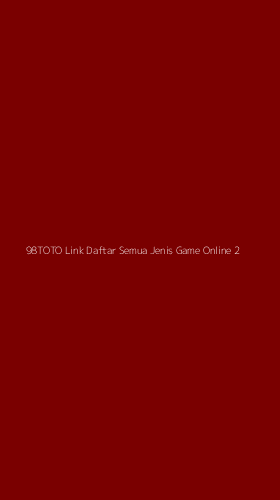 Tampilan Antarmuka Aplikasi 98toto Link Daftar Semua Jenis Game Online - 2