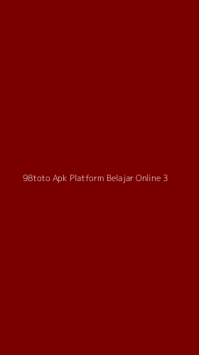 Tampilan Antarmuka Aplikasi 98toto Apk Platform Belajar Online - 3