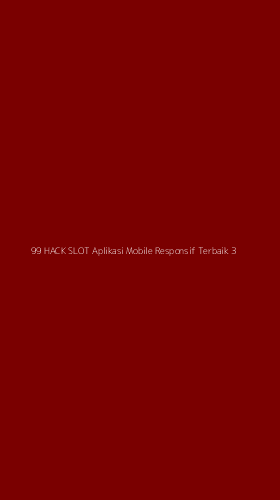 Tampilan Antarmuka Aplikasi 99 Hack Slot Aplikasi Mobile Responsif Terbaik - 3
