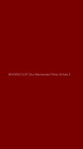 Tampilan Antarmuka Aplikasi 99 Horses Slot Situs Rekomendasi Pilihan Terbaik - 3
