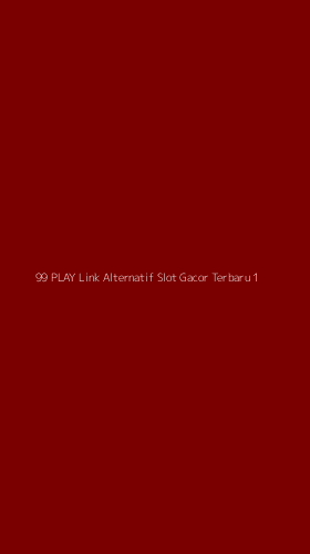 Tampilan Antarmuka Aplikasi 99 Play Link Alternatif Slot Gacor Terbaru - 1