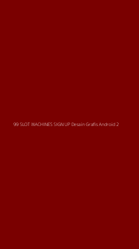 Tampilan Antarmuka Aplikasi 99 Slot Machines Sign Up Desain Grafis Android - 2