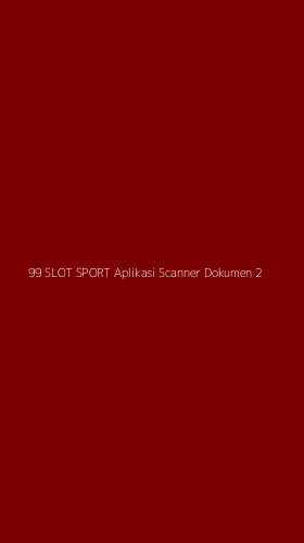 Tampilan Antarmuka Aplikasi 99 Slot Sport Aplikasi Scanner Dokumen - 2