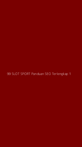 Tampilan Antarmuka Aplikasi 99 Slot Sport Panduan Seo Terlengkap - 1