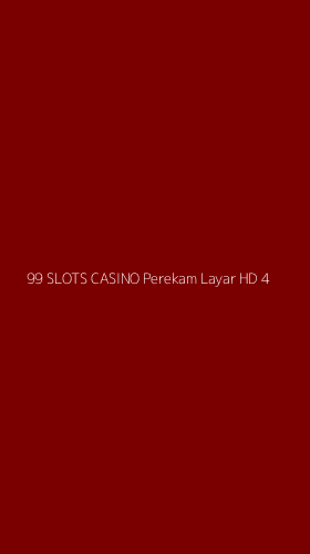 Tampilan Antarmuka Aplikasi 99 Slots Casino Perekam Layar Hd - 4