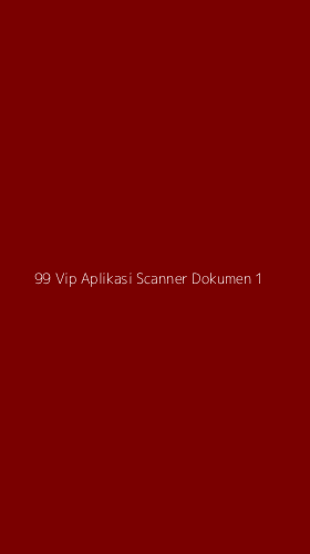 Tampilan Antarmuka Aplikasi 99 Vip Aplikasi Scanner Dokumen - 1