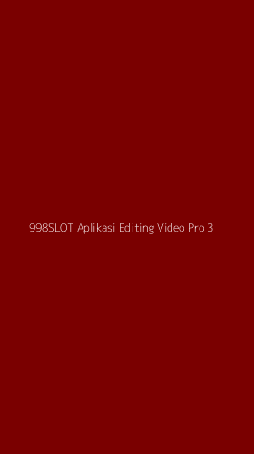 Tampilan Antarmuka Aplikasi 998slot Aplikasi Editing Video Pro - 3