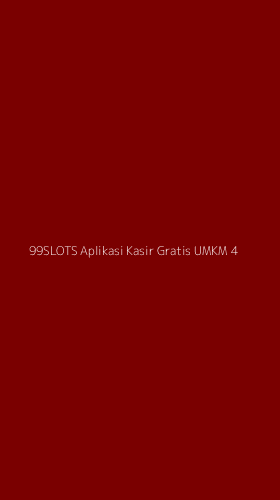 Tampilan Antarmuka Aplikasi 99slots Aplikasi Kasir Gratis Umkm - 4