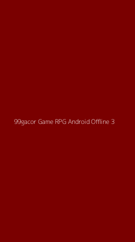 Tampilan Antarmuka Aplikasi 99gacor Game Rpg Android Offline - 3