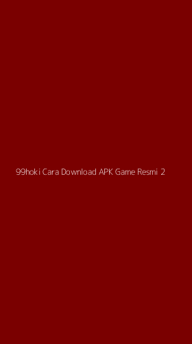 Tampilan Antarmuka Aplikasi 99hoki Cara Download Apk Game Resmi - 2