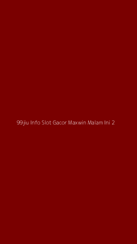 Tampilan Antarmuka Aplikasi 99jiu Info Slot Gacor Maxwin Malam Ini - 2