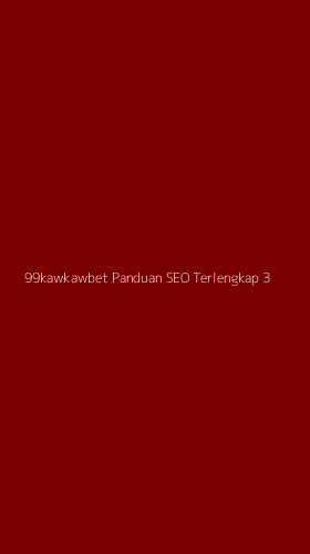 Tampilan Antarmuka Aplikasi 99kawkawbet Panduan Seo Terlengkap - 3