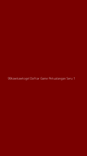 Tampilan Antarmuka Aplikasi 99kawkawtogel Daftar Game Petualangan Seru - 1
