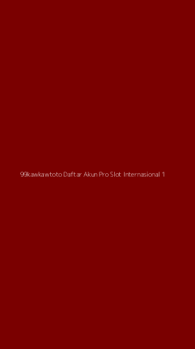 Tampilan Antarmuka Aplikasi 99kawkawtoto Daftar Akun Pro Slot Internasional - 1