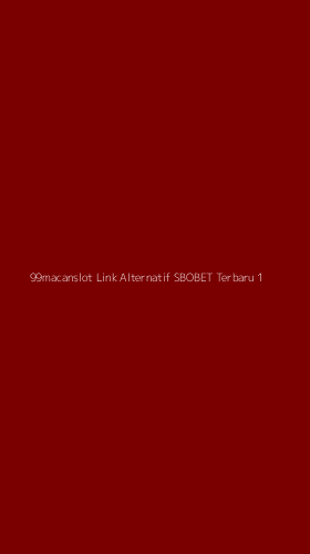 Tampilan Antarmuka Aplikasi 99macanslot Link Alternatif Sbobet Terbaru - 1