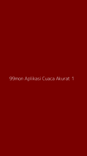 Tampilan Antarmuka Aplikasi 99mon Aplikasi Cuaca Akurat - 1