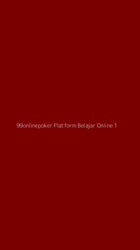 Tampilan Antarmuka Aplikasi 99onlinepoker Platform Belajar Online - 1
