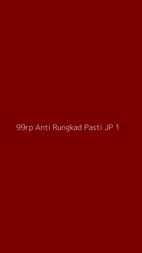 Tampilan Antarmuka Aplikasi 99rp Anti Rungkad Pasti Jp - 1