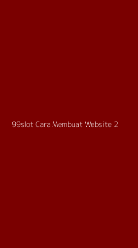 Tampilan Antarmuka Aplikasi 99slot Cara Membuat Website - 2