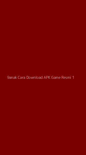Tampilan Antarmuka Aplikasi 9anak Cara Download Apk Game Resmi - 1
