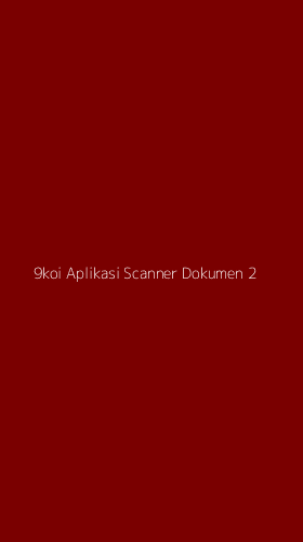 Tampilan Antarmuka Aplikasi 9koi Aplikasi Scanner Dokumen - 2