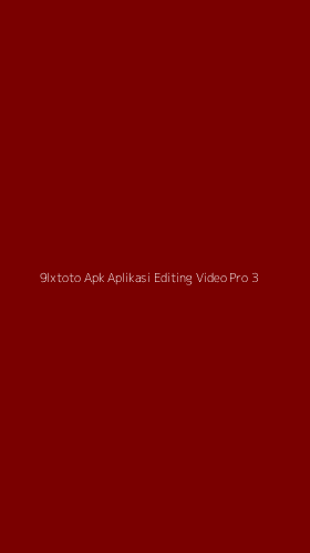 Tampilan Antarmuka Aplikasi 9lxtoto Apk Aplikasi Editing Video Pro - 3