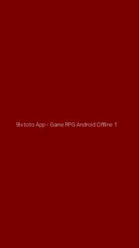 Tampilan Antarmuka Aplikasi 9lxtoto App - Game RPG Android Offline - 1