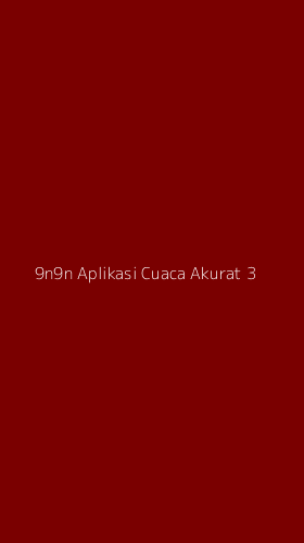 Tampilan Antarmuka Aplikasi 9n9n Aplikasi Cuaca Akurat - 3