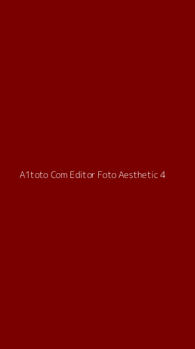 Tampilan Antarmuka Aplikasi A1toto Com Editor Foto Aesthetic - 4