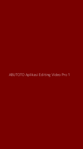 Tampilan Antarmuka Aplikasi Abutoto Aplikasi Editing Video Pro - 1