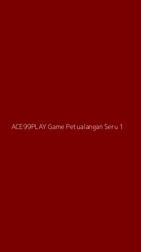 Tampilan Antarmuka Aplikasi Ace99play Game Petualangan Seru - 1
