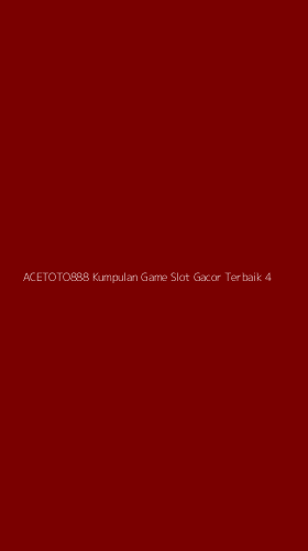Tampilan Antarmuka Aplikasi Acetoto888 Kumpulan Game Slot Gacor Terbaik - 4