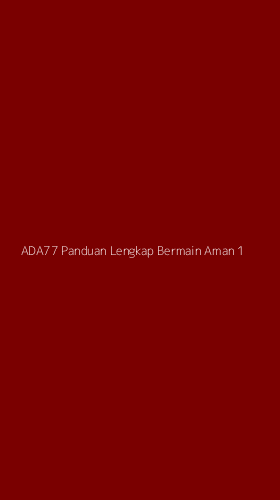 Tampilan Antarmuka Aplikasi Ada77 Panduan Lengkap Bermain Aman - 1