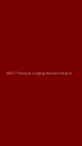 Tampilan Antarmuka Aplikasi Ada77 Panduan Lengkap Bermain Aman - 4