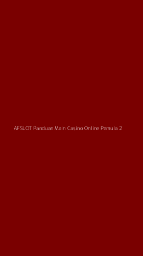 Tampilan Antarmuka Aplikasi Afslot Panduan Main Casino Online Pemula - 2