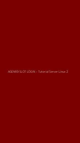 Tampilan Antarmuka Aplikasi AGEN69 SLOT LOGIN - Tutorial Server Linux - 2