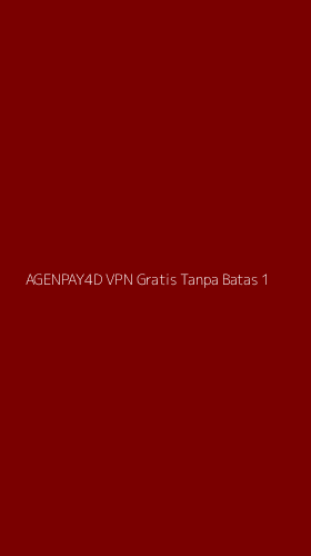Tampilan Antarmuka Aplikasi Agenpay4d Vpn Gratis Tanpa Batas - 1