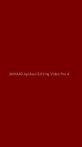 Tampilan Antarmuka Aplikasi Ahha4d Aplikasi Editing Video Pro - 4