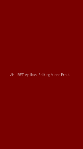 Tampilan Antarmuka Aplikasi Ahlibet Aplikasi Editing Video Pro - 4