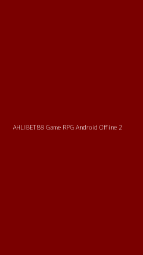 Tampilan Antarmuka Aplikasi Ahlibet88 Game Rpg Android Offline - 2