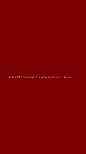Tampilan Antarmuka Aplikasi Aia88bet Situs Multi Game Terbesar Di Asia - 2