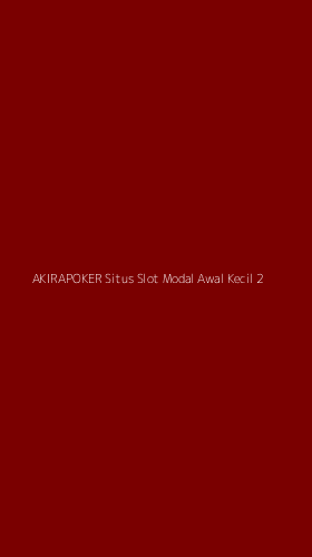 Tampilan Antarmuka Aplikasi Akirapoker Situs Slot Modal Awal Kecil - 2