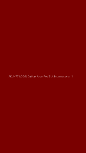 Tampilan Antarmuka Aplikasi Akun77 Login Daftar Akun Pro Slot Internasional - 1