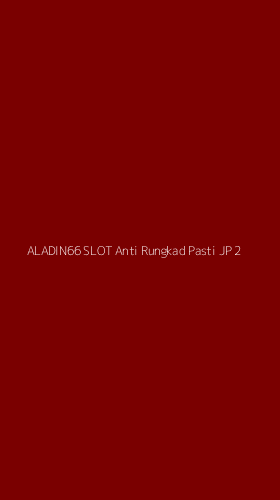Tampilan Antarmuka Aplikasi Aladin66 Slot Anti Rungkad Pasti Jp - 2