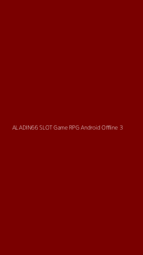 Tampilan Antarmuka Aplikasi Aladin66 Slot Game Rpg Android Offline - 3