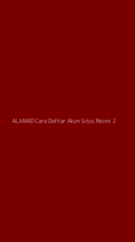 Tampilan Antarmuka Aplikasi Alam4d Cara Daftar Akun Situs Resmi - 2