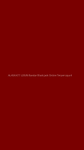 Tampilan Antarmuka Aplikasi Alaska77 Login Bandar Blackjack Online Terpercaya - 4